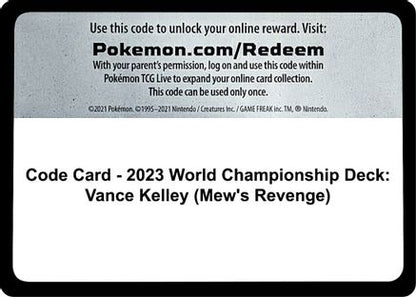Code Card - 2023 World Championship Deck: Vance Kelley (Mew's Revenge)  World Championship Decks - Code Card